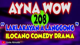 AYNA WOW 208 | LAKLAKAYAN A LANGGONG | ILOCANO COMEDY DRAMA | Jovie Almoite