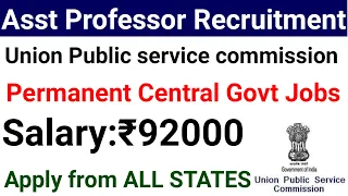 UPSC NEW Asst Professor Vacancy 2024 I PERMANENT CENTRAL GOVT  VACANCIES I APPLY FROM ANY STATE