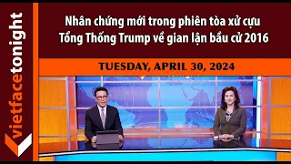 VF Tonight | Nhân chứng mới trong phiên tòa xử cựu Tổng Thống Trump về gian lận bầu cử 2016| 4/30/24