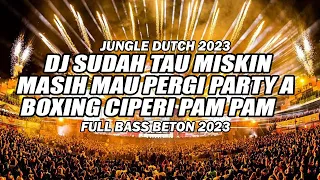 JUNGLE DUTCH BOXING 2023 !!! DJ SUDAH TAU MISKIN MASIH MAU PARTY FULL BASS BETON 2023 Ft@BOCAHDUGEM