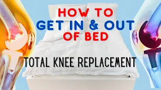 How To Get In And Out Of Bed After Knee Replacement