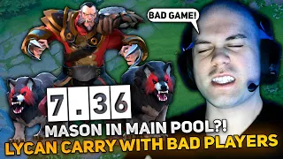 MASON in MAIN POOL?! | MASAO on LYCAN CARRY with BAD PLAYERS in NEW PATCH 7.36 DOTA 2
