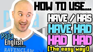 How to use 'Have' / 'Has' / 'Have Had' / 'Had Had' (The EASY Way!) - Learn English Grammar