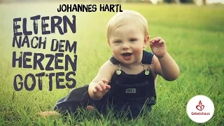 Eltern nach dem Herzen Gottes (Teil 1) - Johannes Hartl