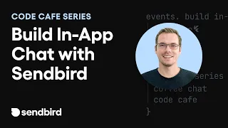 Code Cafe | Build in-app chat with Sendbird engineers in minutes!