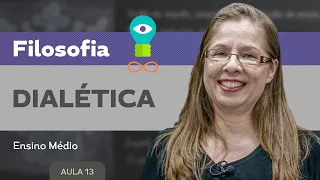 Dialética​ - Filosofia - Ensino Médio