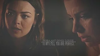 Nora and Mary Louise  - "To my eyes, you are perfect."