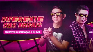 TÚ SENTA DIFERENTE DAS IGUAIS - Marcynho Sensação e DJ Ivis  - LANÇAMENTO