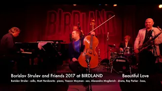 Borislav Strulev and Friends 2017 at BIRDLAND - Beautiful Love