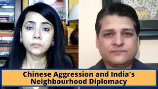 Chinese Aggression and India's Neighbourhood Diplomacy