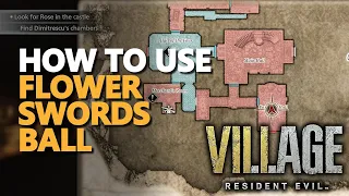 How to use Flower Swords Ball Resident Evil Village