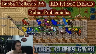 ED lvl 960 DEAD, BUBBA TROLL, RUBINI PROBLEMINHA, FOOD SALVANDO VIDAS, 1KK - TibiaClipes 8 #GWCLIPES