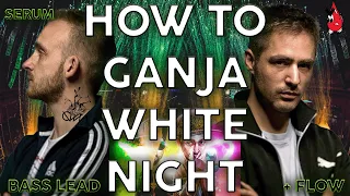 How to Make WOMPY DUBSTEP Like GANJA WHITE NIGHT!!