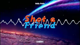 Holy Molly - Shot a friend (CHERRY Bootleg)