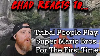 Chad Reacts to... Tribal People Play Super Mario Bros For The First Time