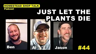 Ep. 44: Let the Plants Die