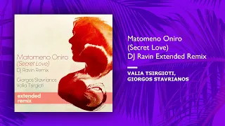 Valia Tsirgioti, Giorgos Stavrianos - Matomeno Oniro (Secret Love) DJ Ravin Extended Remix