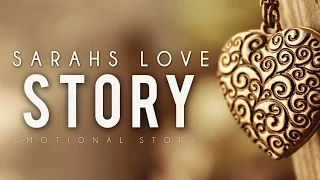 Sarah's Love Story ᴴᴰ - Emotional Story - Must Watch