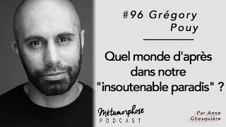 #96 Grégory Pouy : Quel monde d'après dans notre "insoutenable paradis" ?