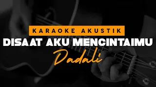 Disaat Aku Mencintaimu - Dadali ( Karaoke Akustik )