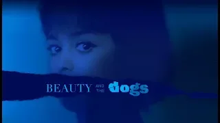 Beauty and the Dogs - Official U.S. Trailer - Oscilloscope Laboratories