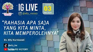 RAHASIA APA YANG KITA MINTA, KITA MEMPEROLEHNYA  |  Ev. Elly Kurniawati  |  IG Live  |  06 Mei 2024