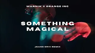 Marnik x Orange INC - Something Magical (Jeans Orvi Remix)