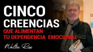 5 creencias que alimentan tu dependencia  emocional - Walter Riso