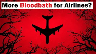 Will the Bloodbath in Airlines Continue?