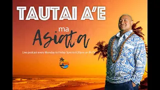 TAUTAI A’E MA ASIATA featuring Hon. Laaulialemalietoa Polataivao Schmidt and Leaupepe Talai Jr Lene