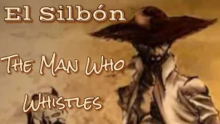 "El Silbón" (The Man Who Whistles) Creepypasta/Urban Legend