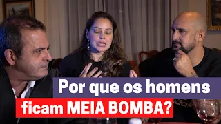 POR QUE OS HOMENS FICAM MEIA BOMBA?