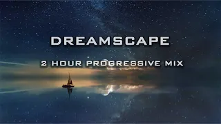 DREAMSCAPE-Progressive House 2 Hour Mix