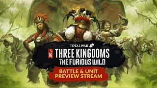 [VOD] - TOTAL WAR: THREE KINGDOMS - The Furious Wild DLC | Nanman Battle Preview Livestream