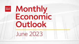 Monthly Economic Outlook – June 2023