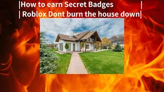 How to earn Secret(You are the riddle sage) Badges | Roblox Dont burn the house down | 0.0%