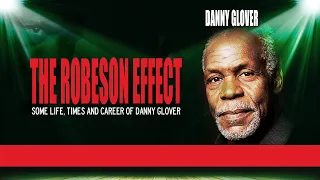 The Robeson Effect | Inspiring Movie about Danny Glover and his amazing life