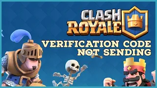 How to Fix Clash Royale Verification Code Not Sending Issue 2023?