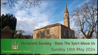 19th May 2024 - Pentecost Sunday - Does The Spirt Move Us.