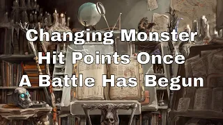 Changing a Monster's Hit Points Once a D&D Battle Has Begun