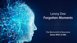 Lenny Dee - Forgotten Moments (The Blacksmith & Resonator Dance With Us Mix)