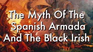 The  Black Irish Spanish Armada Myth