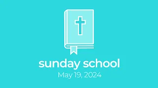 Sunday School | May 19, 2024