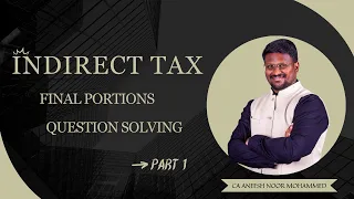 Indirect Tax - 50 Questions Solving - Assessment Procedure - May 2024