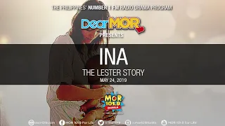 Dear MOR: "Ina" The Lester Story  05-24-19