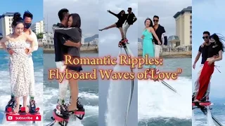 Romantic Ripples: Flyboard Waves of Love, flybord ride is so fun @mspkr2