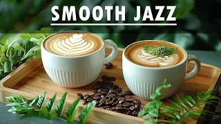 Smooth Jazz Instrumental Music ☕ Morning Coffee Jazz Music for Positive Moods