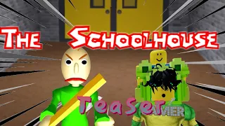 TEASER: The Schoolhouse Experience | Baldi's Basics In Roblox