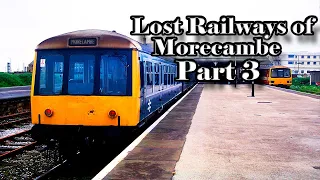Lost Railway's Of Morecambe Part 3 (Promenade Station/Signal Box/Goods Yard)
