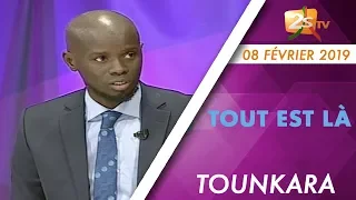 TOUT EST LÀ DU 08 FÉVRIER 2019 AVEC TOUNKARA - 3ème PARTIE